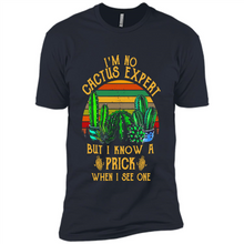 Load image into Gallery viewer, I’m no cactus expert but I know a prick when I see one shirt