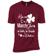 Load image into Gallery viewer, Kiss Me I’m A March Girl Or Irish Or Drunk On Whatever Shirt