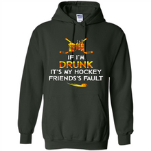 Load image into Gallery viewer, If I’m Drunk It’s My Hockey Friends’s Fault Version2