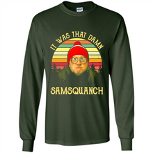 Load image into Gallery viewer, It Was That Damn Samsquanch Shirt