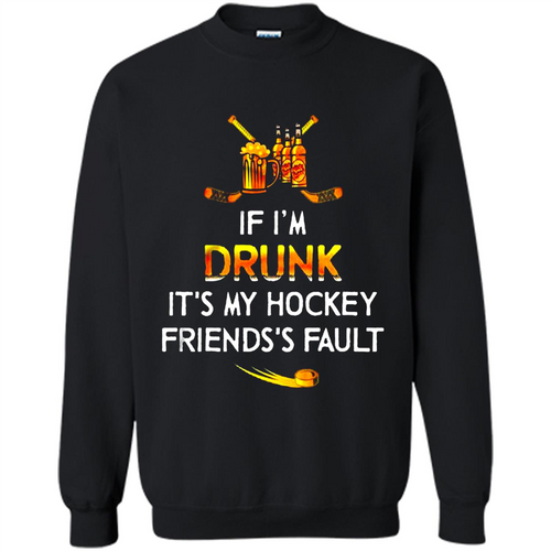If I’m Drunk It’s My Hockey Friends’s Fault Version2