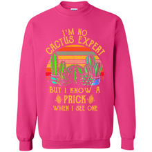 Load image into Gallery viewer, I’m no cactus expert but I know a prick when I see one shirt