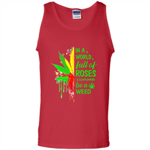 Load image into Gallery viewer, In a world full of roses and sunflowers be a weed shirt