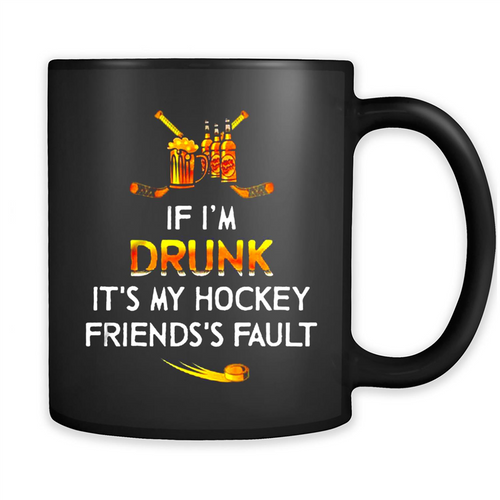 If I’m Drunk It’s My Hockey Friends’s Fault Version2