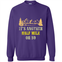 Load image into Gallery viewer, It’s another half mile or so shirt