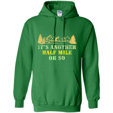 Load image into Gallery viewer, It’s another half mile or so shirt