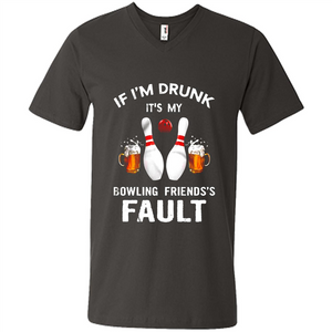 If I’m Drunk It’s My Bowling Friends’s Fault Bowling And Beer Version