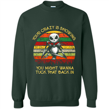 Load image into Gallery viewer, Jack Skellington Your Crazy Is Showing You Might Wanna Tuck That Back In
