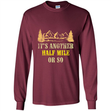 Load image into Gallery viewer, It’s another half mile or so shirt