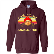 Load image into Gallery viewer, It Was That Damn Samsquanch Shirt