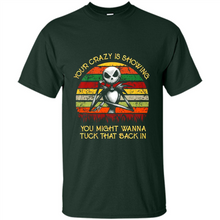 Load image into Gallery viewer, Jack Skellington Your Crazy Is Showing You Might Wanna Tuck That Back In