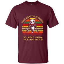 Load image into Gallery viewer, Jack Skellington Your Crazy Is Showing You Might Wanna Tuck That Back In
