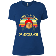 Load image into Gallery viewer, It Was That Damn Samsquanch Shirt