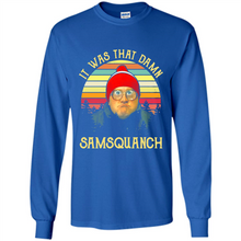 Load image into Gallery viewer, It Was That Damn Samsquanch Shirt