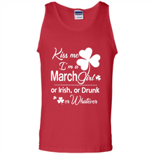 Load image into Gallery viewer, Kiss Me I’m A March Girl Or Irish Or Drunk On Whatever Shirt