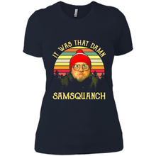 Load image into Gallery viewer, It Was That Damn Samsquanch Shirt