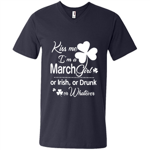 Kiss Me I’m A March Girl Or Irish Or Drunk On Whatever Shirt