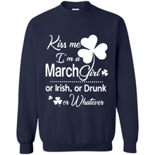 Load image into Gallery viewer, Kiss Me I’m A March Girl Or Irish Or Drunk On Whatever Shirt