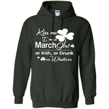 Load image into Gallery viewer, Kiss Me I’m A March Girl Or Irish Or Drunk On Whatever Shirt