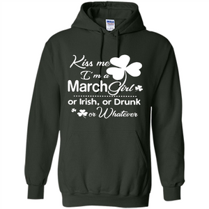 Kiss Me I’m A March Girl Or Irish Or Drunk On Whatever Shirt