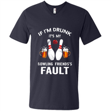 Load image into Gallery viewer, If I’m Drunk It’s My Bowling Friends’s Fault Bowling And Beer Version