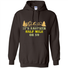Load image into Gallery viewer, It’s another half mile or so shirt