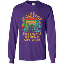 Load image into Gallery viewer, I’m no cactus expert but I know a prick when I see one shirt