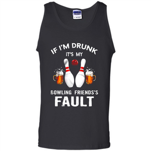 If I’m Drunk It’s My Bowling Friends’s Fault Bowling And Beer Version