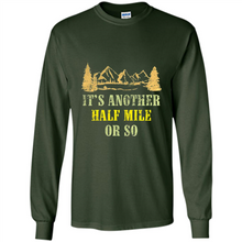 Load image into Gallery viewer, It’s another half mile or so shirt