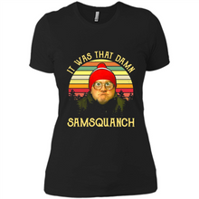 Load image into Gallery viewer, It Was That Damn Samsquanch Shirt