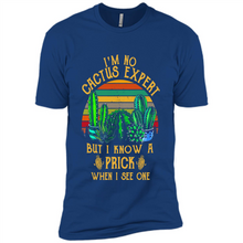 Load image into Gallery viewer, I’m no cactus expert but I know a prick when I see one shirt