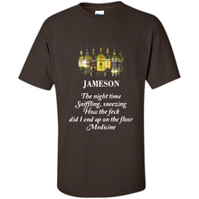 Load image into Gallery viewer, Jameson the night time sniffling sneezing how the feck did I end up on the floor Medicine shirt