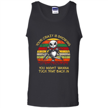 Load image into Gallery viewer, Jack Skellington Your Crazy Is Showing You Might Wanna Tuck That Back In