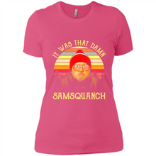 Load image into Gallery viewer, It Was That Damn Samsquanch Shirt
