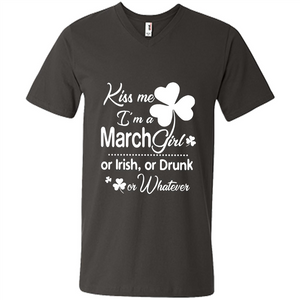 Kiss Me I’m A March Girl Or Irish Or Drunk On Whatever Shirt