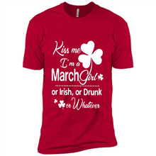 Load image into Gallery viewer, Kiss Me I’m A March Girl Or Irish Or Drunk On Whatever Shirt