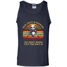 Load image into Gallery viewer, Jack Skellington Your Crazy Is Showing You Might Wanna Tuck That Back In