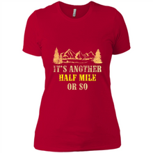 Load image into Gallery viewer, It’s another half mile or so shirt