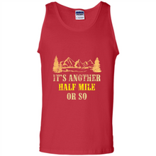 Load image into Gallery viewer, It’s another half mile or so shirt