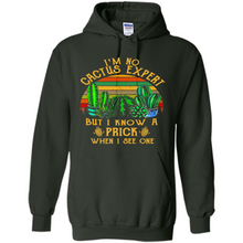 Load image into Gallery viewer, I’m no cactus expert but I know a prick when I see one shirt