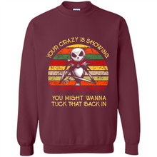 Load image into Gallery viewer, Jack Skellington Your Crazy Is Showing You Might Wanna Tuck That Back In