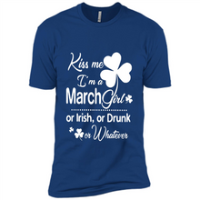 Load image into Gallery viewer, Kiss Me I’m A March Girl Or Irish Or Drunk On Whatever Shirt